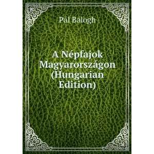  ©pfajok MagyarorszÃ¡gon (Hungarian Edition) PÃ¡l Balogh Books