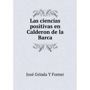   positivas en Calderon de la Barca JosÃ© Grinda Y Forner Books