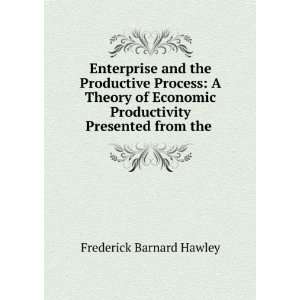   Productivity Presented from the . Frederick Barnard Hawley Books