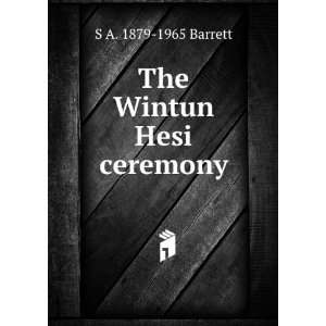  The Wintun Hesi ceremony S A. 1879 1965 Barrett Books