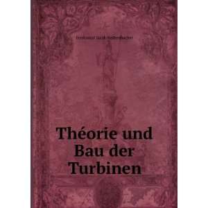   ThÃ©orie und Bau der Turbinen Ferdinand Jacob Redtenbacher Books