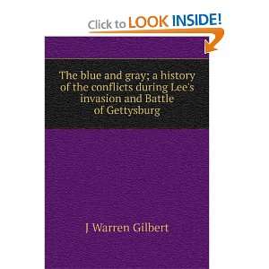   Lees invasion and Battle of Gettysburg J Warren Gilbert Books
