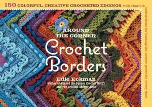 Around the Corner Crochet Borders 150 Colorful, Creative Crocheted 