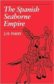 The Spanish Seabourne Empire, (0520071409), J. H. Parry, Textbooks 