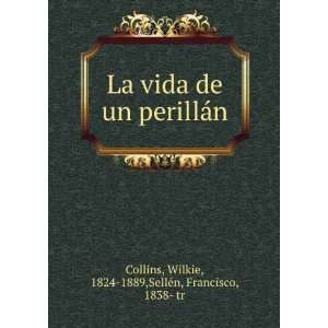  La vida de un perillÃ¡n Wilkie, 1824 1889,SellÃ©n 