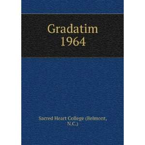  Gradatim. 1964 N.C.) Sacred Heart College (Belmont Books