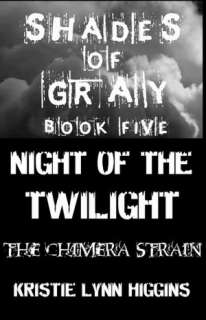 Shades of Gray   Night of the Twilight  the Chimera Strain (science 