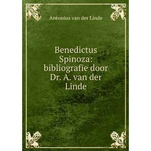 Benedictus Spinoza bibliografie door Dr. A. van der Linde Antonius 