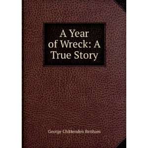    A Year of Wreck A True Story George Chittenden Benham Books