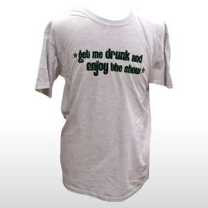    FUNNY TSHIRT  Get Me Drunk and Enjoy the Show Toys & Games