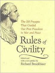 Rules of Civility The 110 Precepts that Guided Our First President in 