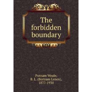   boundary B. L. (Bertram Lenox), 1877 1930 Putnam Weale Books