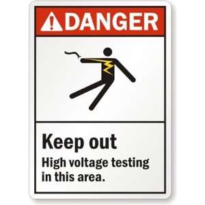 Danger Keep Out. High Voltage Testing In This Area. Aluminum Sign, 24 