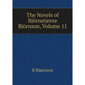  Novels of BjÃ¶rnstjerne BjÃ¶rnson, Volume 11 B BjÃ¸rnson Books