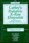 Caffeys Pediatric X Ray Diagnosis, Vol. 1, (0815114621), Frederic N 