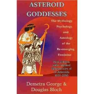  Asteroid Goddesses The Mythology, Psychology, and Astrology 