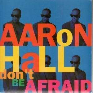    DONT BE AFRAID 7 INCH (7 VINYL 45) UK MCA 1992 AARON HALL Music