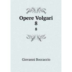  Opere Volgari. 8 Giovanni Boccaccio Books