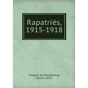  RapatriÃ©s, 1915 1918 LÃ©onie, 1873  Chaptal de 