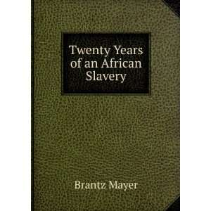  Twenty Years of an African Slavery Brantz Mayer Books