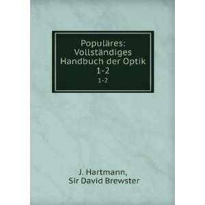   ndiges Handbuch der Optik. 1 2 Sir David Brewster J. Hartmann Books