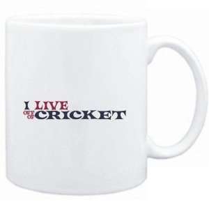  Mug White  I LIVE OFF OF Cricket  Sports Sports 
