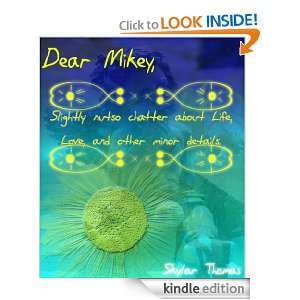 Dear Mikey (Slightly Nutso Chatter About Life, Love And Other Minor 