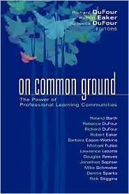 On Common Ground The Power of Professional Learning Communities 