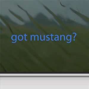 Got Mustang? Blue Decal Horse Breed Pony Window Blue 