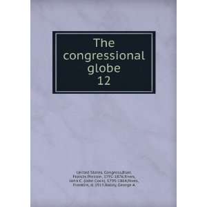  globe. 12 Blair, Francis Preston, 1791 1876,Rives, John C 