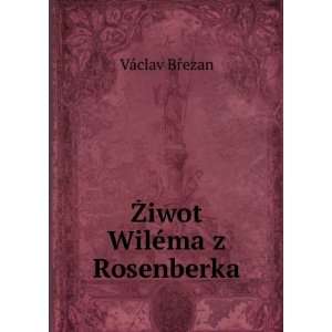  Å½iwot WilÃ©ma z Rosenberka VÃ¡clav BÅTMezan 