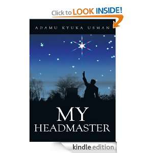 My Headmaster Adamu Kyuka Usman  Kindle Store