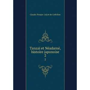  TanzaÃ¯ et NÃ©adarnÃ©, histoire japonoise. 2 Claude 