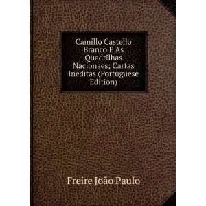 Camillo Castello Branco E As Quadrilhas Nacionaes; Cartas Ineditas 