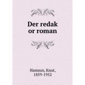  Der redakÌ£ or roman Knut, 1859 1952 Hamsun Books