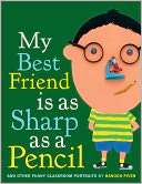 My Best Friend Is as Sharp as a Pencil And Other Funny Classroom 