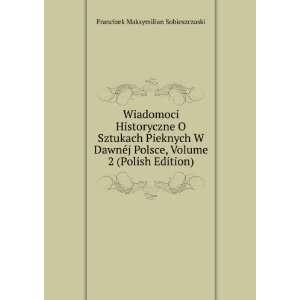  Wiadomoci Historyczne O Sztukach Pieknych W DawnÃ©j 