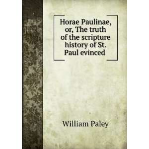  Horae Paulinae, or, The truth of the scripture history of 