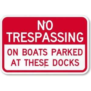  No Trespassing   On Boats Parked At These Docks Aluminum 