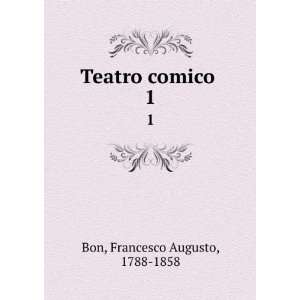  Teatro comico . 1 Francesco Augusto, 1788 1858 Bon Books