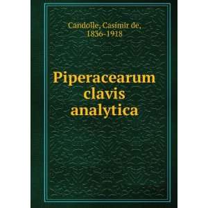   Piperacearum clavis analytica Casimir de, 1836 1918 Candolle Books