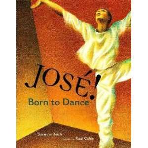  Jose Born to Dance Susanna/ Colon, Raul (ILT) Reich 