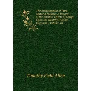   Upon the Healthy Human Organism, Volume 10 Timothy Field Allen Books