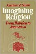 Imagining Religion From Babylon to Jonestown