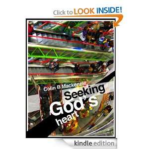Seeking Gods Heart Colin Mackenzie  Kindle Store