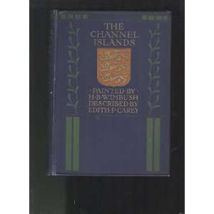 The Channel Islands EDITH CAREY, Henry B. Wimbush  Books