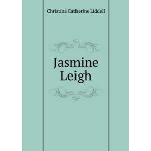  Jasmine Leigh Christina Catherine Liddell Books