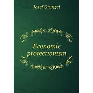  Economic protectionism Josef Grunzel Books