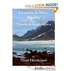 Lessons in Non Duality from Travels in South Africa Floyd Henderson 