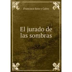  El jurado de las sombras Francisco Soto y Calvo Books